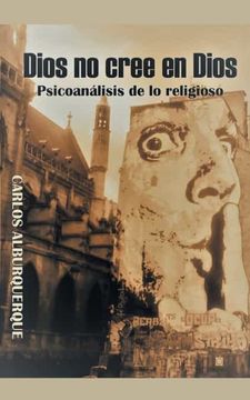 portada Dios no Cree en Dios: Psicoanálisis de lo Religioso (in Spanish)