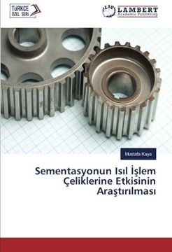 portada Sementasyonun Isıl İşlem Çeliklerine Etkisinin Araştırılması (Turkish Edition)