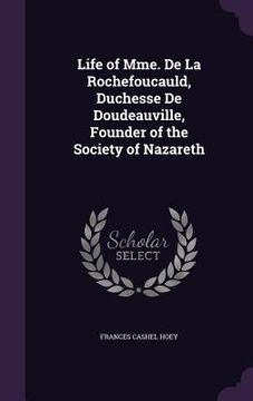 portada Life of Mme. De La Rochefoucauld, Duchesse De Doudeauville, Founder of the Society of Nazareth (in English)
