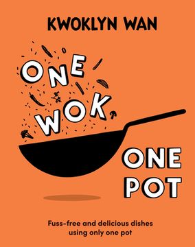 portada One Wok, One Pot: Fuss-Free and Delicious Dishes Using Only One Pot (en Inglés)