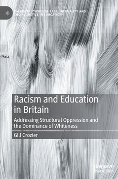 portada Racism and Education in Britain: Addressing Structural Oppression and the Dominance of Whiteness (en Inglés)