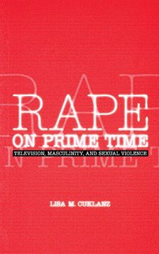 portada Rape on Prime Time: Television, Masculinity, and Sexual Violence (Feminist Cultural Studies, the Media, and Political Culture) (en Inglés)