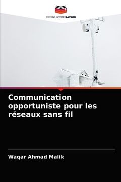 portada Communication opportuniste pour les réseaux sans fil (en Francés)