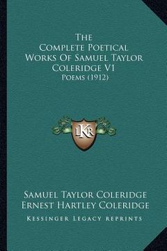 portada the complete poetical works of samuel taylor coleridge v1: poems (1912) (en Inglés)