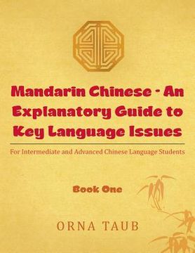 portada Mandarin Chinese - An Explanatory Guide to Key Language Issues: For Intermediate and Advanced Chinese Language Students (in English)