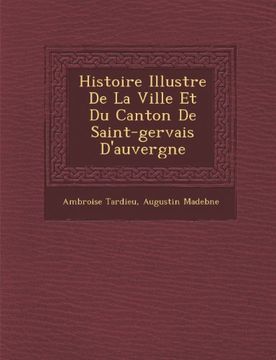 portada Histoire Illustre De La Ville Et Du Canton De Saint-gervais D'auvergne