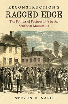 portada Reconstruction's Ragged Edge: The Politics of Postwar Life in the Southern Mountains (Civil war America) (en Inglés)