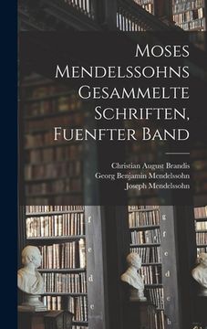 portada Moses Mendelssohns Gesammelte Schriften, Fuenfter Band (en Alemán)