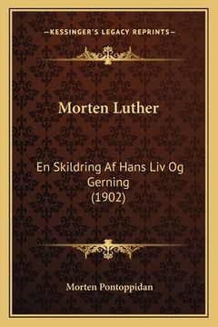 portada Morten Luther: En Skildring Af Hans Liv Og Gerning (1902) (en Noruego)