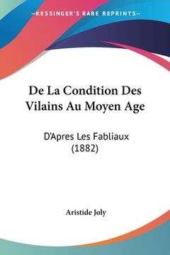 portada De La Condition Des Vilains Au Moyen Age: D'Apres Les Fabliaux (1882) (en Francés)