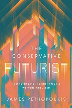 portada The Conservative Futurist: How to Create the Sci-Fi World we Were Promised 