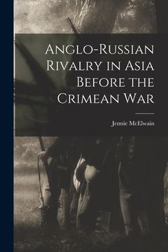 portada Anglo-Russian Rivalry in Asia Before the Crimean War