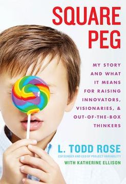 portada square peg: my story and what it means for raising innovators, visionaries, and out-of-the-box thinkers