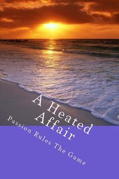 portada A Heated Affair: Passion Rules The Game (en Inglés)
