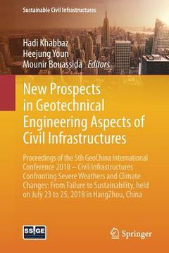 portada New Prospects in Geotechnical Engineering Aspects of Civil Infrastructures: Proceedings of the 5th Geochina International Conference 2018 - Civil Infr (en Inglés)