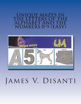 portada Unique Mazes In the Letters of the Alphabet and the Numbers 0-9 (Easy) (en Inglés)