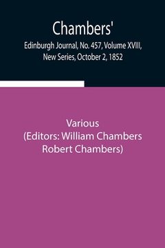 portada Chambers' Edinburgh Journal, No. 457, Volume XVIII, New Series, October 2, 1852 (en Inglés)