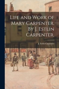 portada Life and Work of Mary Carpenter. By J. Estlin Carpenter.