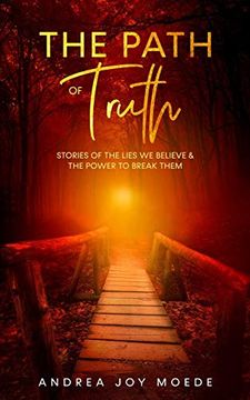 portada The Path of Truth: Stories of the Lies we Believe & the Power to Break Them (en Inglés)