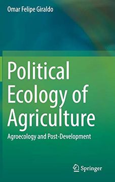 portada Political Ecology of Agriculture. Agroecology and Post-Development. (en Inglés)