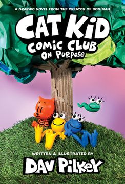 portada Cat kid Comic Club: On Purpose: A Graphic Novel (Cat kid Comic Club #3): From the Creator of dog man (en Inglés)