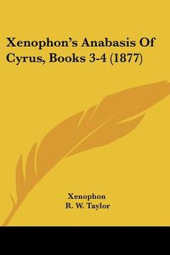 portada xenophon's anabasis of cyrus, books 3-4 (1877) (en Inglés)