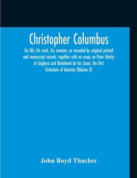 portada Christopher Columbus: His Life, His Work, His Remains, As Revealed By Original Printed And Manuscript Records, Together With An Essay On Pet (en Inglés)