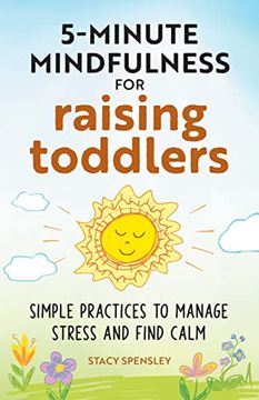 portada 5-Minute Mindfulness for Raising Toddlers: Simple Practices to Manage Stress and Find Calm (en Inglés)