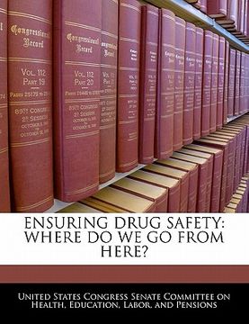 portada ensuring drug safety: where do we go from here? (in English)