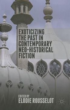 portada Exoticizing the Past in Contemporary Neo-Historical Fiction (en Inglés)