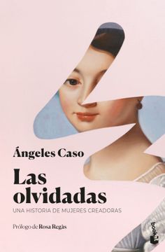 portada Las Olvidadas: Una Historia de Mujeres Creadoras (Divulgación) (in Spanish)