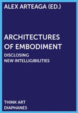portada Architectures of Embodiment: Disclosing new Intelligibilities (Think Art) (en Inglés)