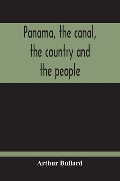 portada Panama, The Canal, The Country And The People (en Inglés)
