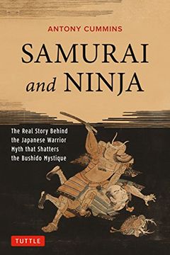 portada Samurai and Ninja: The Real Story Behind the Japanese Warrior Myth That Shatters the Bushido Mystique (en Inglés)