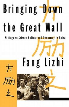portada bringing down the great wall: writings on science, culture, and democracy in china (en Inglés)