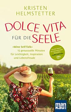 portada Dolce Vita für die Seele: Wine Self-Talk: 15 Genussvolle Minuten für Leichtigkeit, Inspiration und Lebensfreude. Von der Autorin des Internationalen Bestsellers "Coffee Self-Talk" (en Alemán)