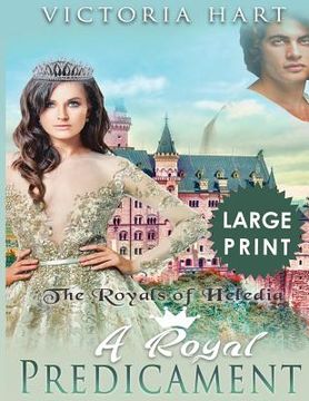 portada A Royal Predicament ***Large Print Edition***: The Royals of Heledia (in English)
