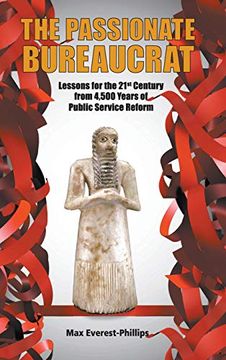 portada Passionate Bureaucrat, The: Lessons for the 21St Century From 4,500 Years of Public Service Reform (Political Science Policy Studi) (en Inglés)