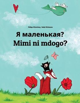 portada Ya malen'kaya? Mimi ni mdogo?: Russian-Swahili (Kiswahili): Children's Picture Book (Bilingual Edition) (en Ruso)
