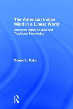 portada The American Indian Mind in a Linear World: American Indian Studies and Traditional Knowledge (en Inglés)