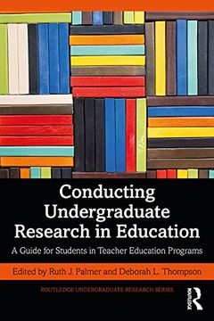 portada Conducting Undergraduate Research in Education: A Guide for Students in Teacher Education Programs (Routledge Undergraduate Research Series) (en Inglés)