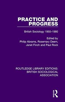 portada Practice and Progress: British Sociology 1950-1980 (Routledge Library Editions: British Sociological Association) (en Inglés)