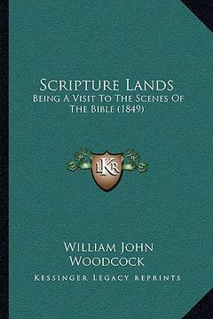 portada scripture lands: being a visit to the scenes of the bible (1849) (en Inglés)