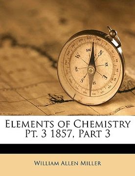 portada elements of chemistry pt. 3 1857, part 3 (en Inglés)