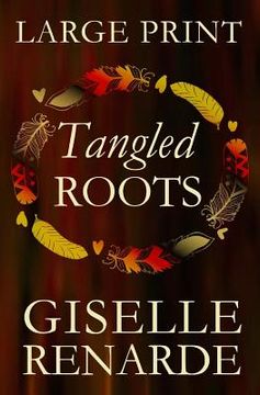 portada Tangled Roots: Large Print Edition: Romantic Fiction (en Inglés)