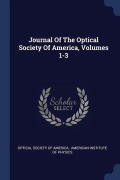 portada Journal Of The Optical Society Of America, Volumes 1-3