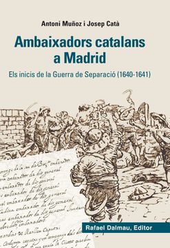 portada Ambaixadors Catalans a Madrid. Els Inicis de la Guerra de Separació (1640-1641) (en Catalá)