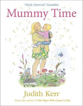 portada Mummy Time: Mummy Time is Magic Time in This Enchanting Story From the Beloved Creator of the Tiger who Came to Tea! (en Inglés)