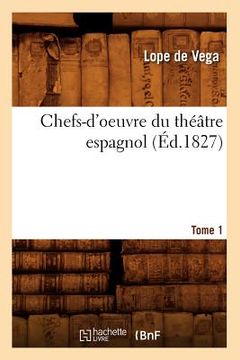 portada Chefs-d'Oeuvre Du Théâtre Espagnol. Tome 1 (Éd.1827) (en Francés)