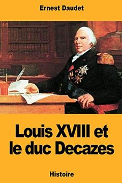 portada Louis Xviii et le duc Decazes (en Francés)